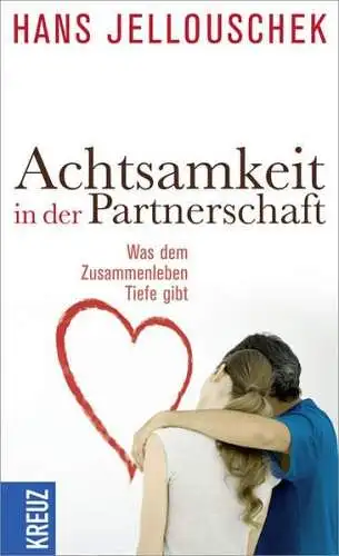 Buch: Achtsamkeit in der Partnerschaft, Jellouschek, Hans, 2011, Kreuz Verlag