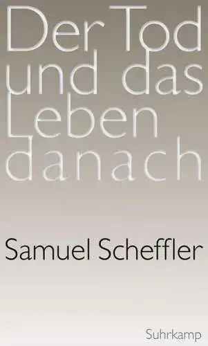 Buch: Der Tod und das Leben danach, Scheffler, Samuel, 2015, Suhrkamp