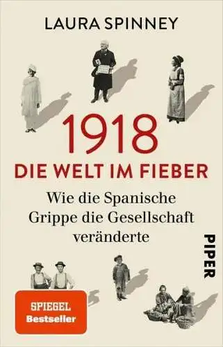 Buch: 1918 - die Welt im Fieber, Spinney, Laura, 2021, Piper, Spanische Grippe