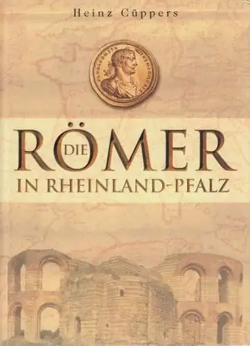 Buch: Die Römer in Rheinland-Pfalz, Cüppers, Heinz. 2005, Nikol Verlag