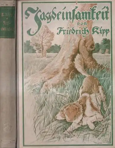 Buch: Jagdeinsamkeit, Friedrich Kipp, 1927, Richard Eckstein, gebraucht, gut