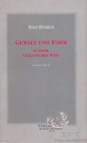 Buch: Gewalt und Form in einer vulkanischen Welt, Henrich, Rolf. 1996