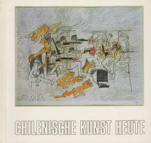 Ausstellungskatalog: Chilenische Kunst heute, Staatliche Galerie Moritzburg