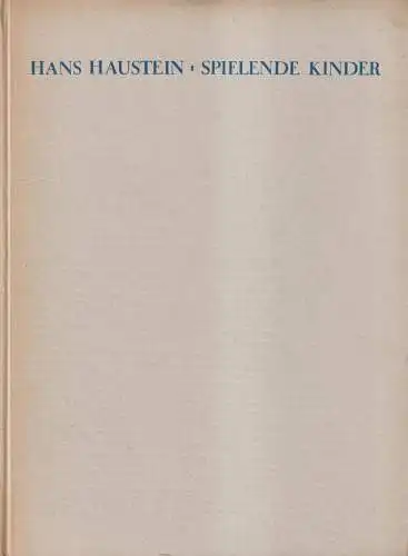 Buch: Spielende Kinder. Haustein, Hans, Verlag Heinrich Ellermann, Bildband