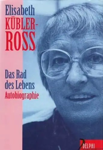 Buch: Das Rad des Lebens, Kübler-Ross, Elisabeth. 1997, Delphi bei Droemer Knaur