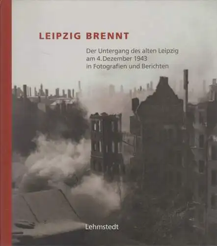 Buch: Leipzig brennt, Lehmstedt, Mark. 2003, Lehmstedt, gebraucht, sehr gut