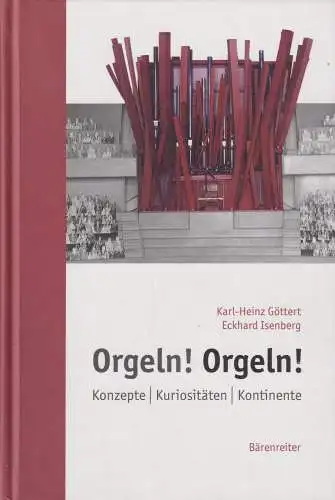 Buch: Orgeln! Orgeln!, Göttert, Karl-Heinz, 2016, Bärenreiter, sehr gut