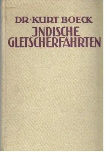 Buch: Indische Gletscherfahrten, Boeck, Kurt. 1923, H. Haessel Verlag