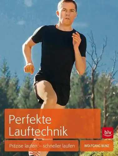 Buch: Perfekte Lauftechnik, Bunz, Wolfgang, 2015, BLV, Präzise laufen...