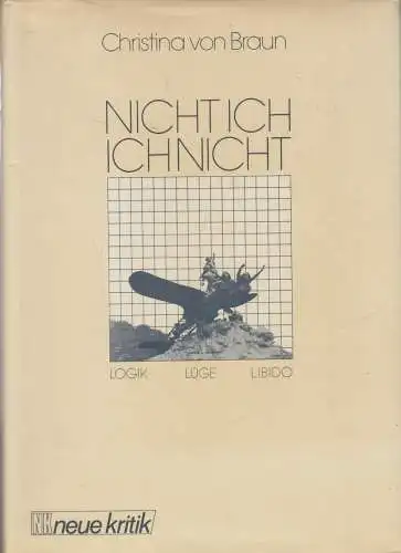 Buch: NICHT ICH, Logik Lüge Libido, Christina von Braun, 1985, Neue Kritik
