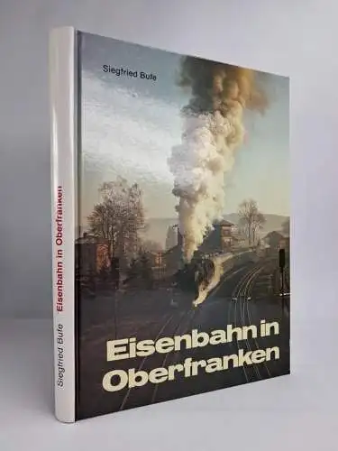 Buch: Eisenbahn in Oberfranken, Bufe, Siegfried. 1982, Gondrom Verlag