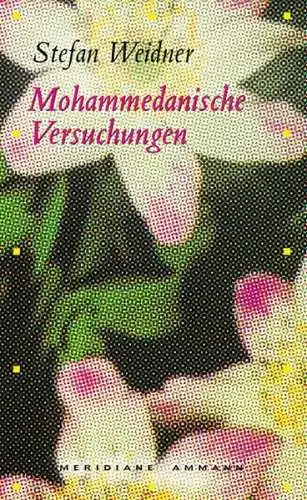 Buch: Mohammedanische Versuchungen, Weidner, Stefan, 2004, Ammann