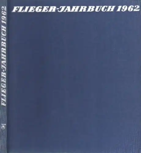 Buch: Flieger-Jahrbuch 1962, Schmidt, Heinz A. F., Transpress, gebraucht, gut