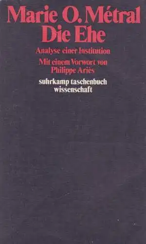 Buch: Die Ehe. Metral, Marie-Odile, 1981, Suhrkamp Taschenbuch Verlag