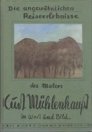 Buch: Die ungewöhnlichen Reiseerlebnisse des Malers Kurt Mühlenhaupt, 1983, gut