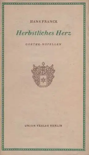 Buch: Herbstliches Herz, Franck, Hans. 1956, Union-Verlag, Goethe-Novellen