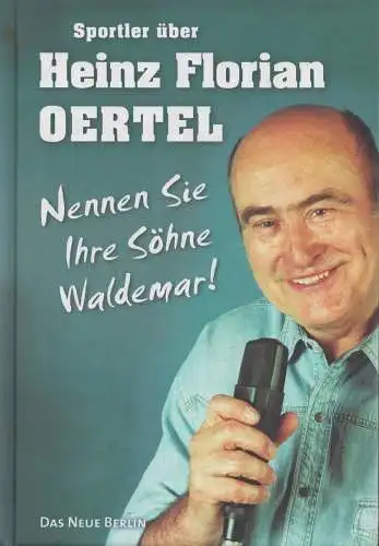 Buch: Sportler über Heinz Florian Oertel, Gößinger, Manfred, 2012
