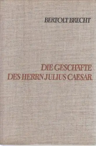 Buch: Die Geschäfte des Herrn Julius Caesar, Brecht, Bertolt. 1957