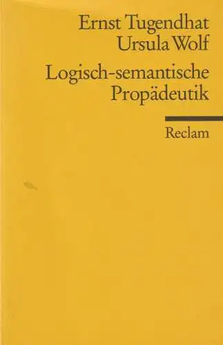 Buch: Logisch-semantische Propädeutik, Tugendhat, Ernst, 2007, Reclam