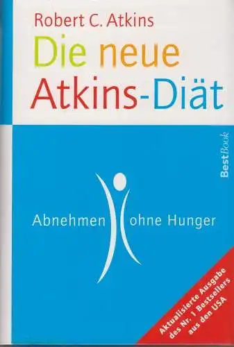 Buch: Die neue Atkins Diät, Atkins, Robert, 2004, Goldmann, Abnehmen ohne Hunger