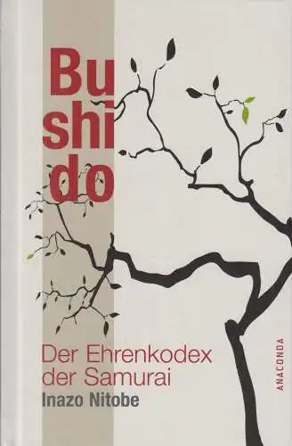 Buch: Bushido, Nitobe, Inazo. 2006, Anaconda Verlag, Der Ehrenkodex der Samurai