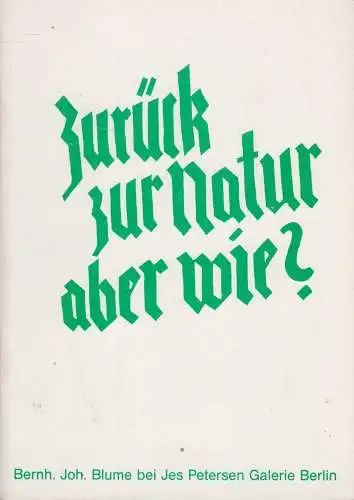 Buch: Zurück zur Natur aber wie? Bernh. Joh. Blume, 1982, Jes Petersen Galerie