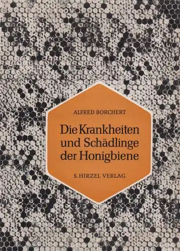 Buch: Die Krankheiten und Schädlinge der Honigbiene, Borchert, Alfred, 1966, gut