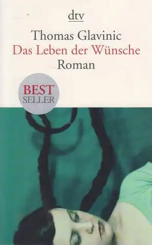 Buch: Das Leben der Wünsche, Roman, Thomas Glavinic, 2011, gebraucht, sehr gut