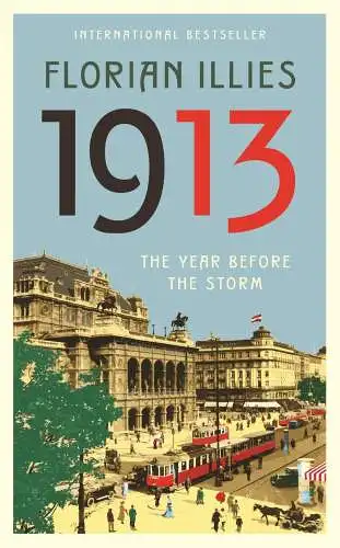 Buch: 1913, Illies, Florian, 2014, Clerkenwell Press, The year before the storm