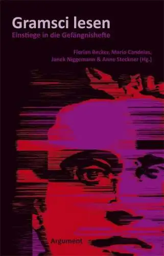 Buch: Gramsci lesen - Einstiege in die Gefängnishefte, 2014, Argument Verlag