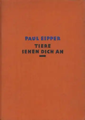Buch: Tiere sehen dich an, Eipper, Paul. 1928, gebraucht, gut