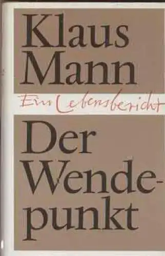 Buch: Der Wendepunkt, Mann, Klaus. 1974, Aufbau Verlag, Ein Lebensbericht