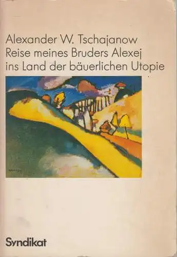 Buch: Reise meines Bruders Alexej ins Land der bäuerlichen Utopie, Tschajanow