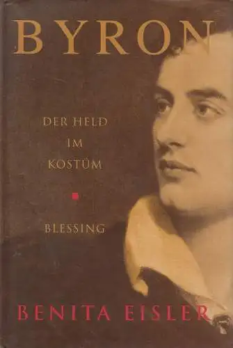 Buch: Byron - Der Held im Kostüm, Benita Eisler, 1999, Karl Blessing Verlag