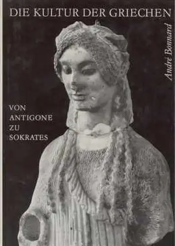 Buch: Die Kultur der Griechen, Bonnard, Andre. 1964, Verlag der Kunst
