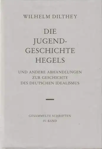 Buch: Die Jugendgeschichte Hegels, Dilthey, Wilhelm, 1990, Deutscher Idealismus