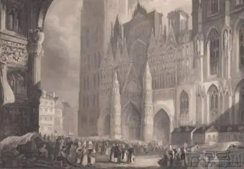 Die Cathedrale in Rouen. aus Meyers Universum, Stahlstich. Kunstgrafik, 1850