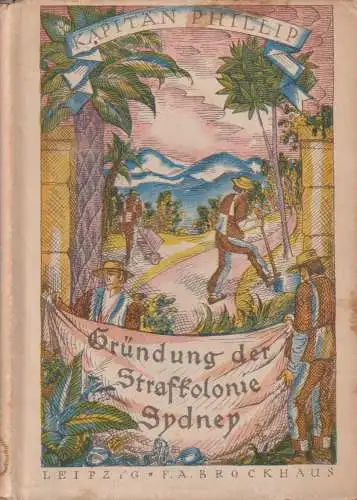 Buch: Gründung der Strafkolonie Sydney, Kapitän Phillip, 1925, F. A. Brockhaus