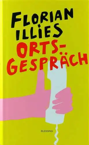 Buch: Ortsgespräch, Illies, Florian, 2006, Karl Blessing Verlag
