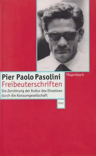 Buch: Freibeuterschriften, Pasolini, Pier Paolo, 2006, Wagenbach, sehr gut