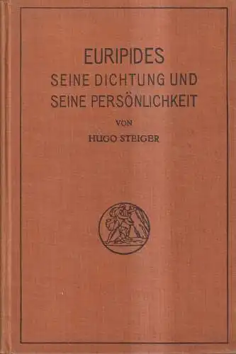 Buch: Euripide - seine Dichtung und seine Persönlichkeit, Hugo Steiger, 1912