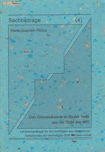 Sachbeiträge 4: Das Chemiedreieck im Bezirk Halle aus der Sicht des MfS, Plötze