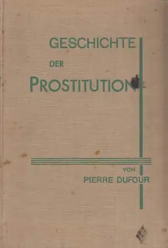Buch: Geschichte der Prostitution. Dufour, Pierre, 1925, Langenscheidt Verlag