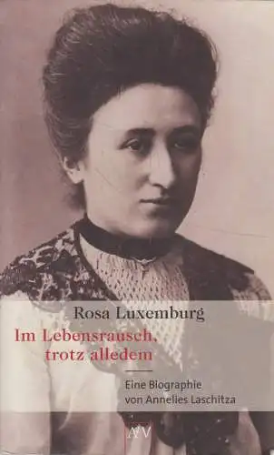 Buch: Im Lebensrausch, trotz allem. Rosa Luxemburg, Laschitza, Annelies, 2002
