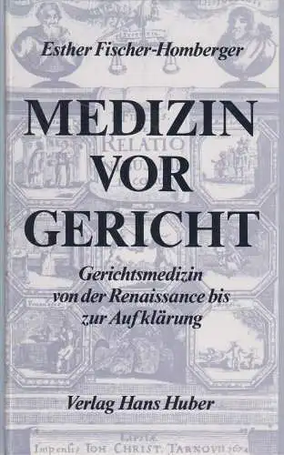 Buch: Medizin vor Gericht, Esther Fischer-Homberger, 1983, Hans Huber Verlag