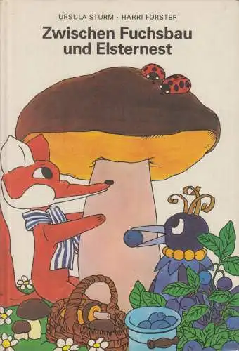 Buch: Zwischen Fuchsbau und Elsternest, Sturm, Ursula u. Harri Förster. 1987
