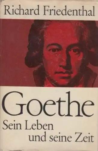 Buch: Goethe - Sein Leben und seine Zeit, Friedenthal, Richard. 1963