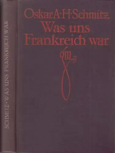 Buch: Was uns Frankreich war, Schmitz, Oscar, 1914, Georg Müller, München, gut