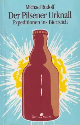 Buch: Der Pilsener Urknall, Rudolf, Michael, 2012, Oktober Verlag, sehr gut