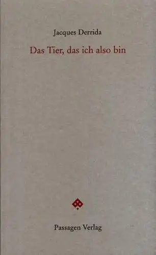 Buch: Das Tier, das ich also bin, Derrida, Jacques, 2010, Passagen Verlag